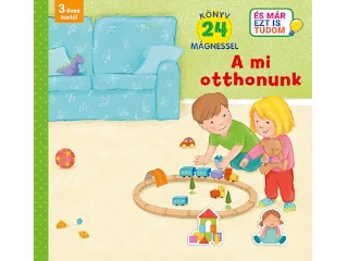 DIEKEN, SVENJA: A MI OTTHONUNK ( ÉS MÁR EZT IS TUDOM) KÖNYV 24 MÁGNESSEL 3. ÉVES KORTÓL
