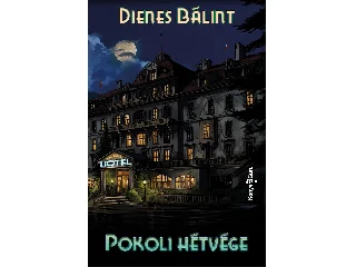 DIENES BÁLINT: POKOLI HÉTVÉGE