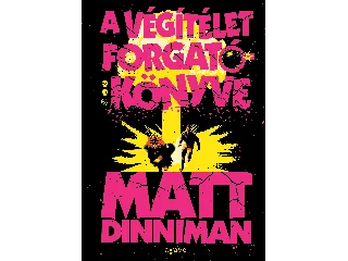 DINNIMAN, MATT: A VÉGÍTÉLET FORGATÓKÖNYVE