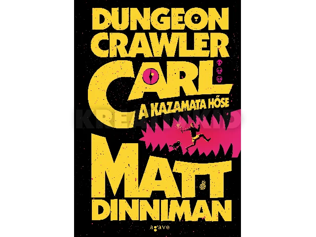 DINNIMAN, MATT: DUNGEON CRAWLER CARL - A KAZAMATA HŐSE