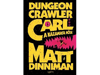 DINNIMAN, MATT: DUNGEON CRAWLER CARL - A KAZAMATA HŐSE