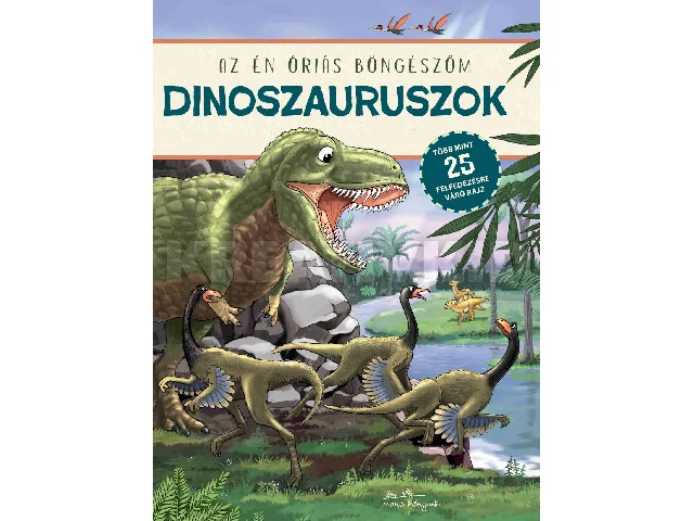 DINOSZAURUSZOK - AZ ÉN ÓRIÁS BÖNGÉSZŐM