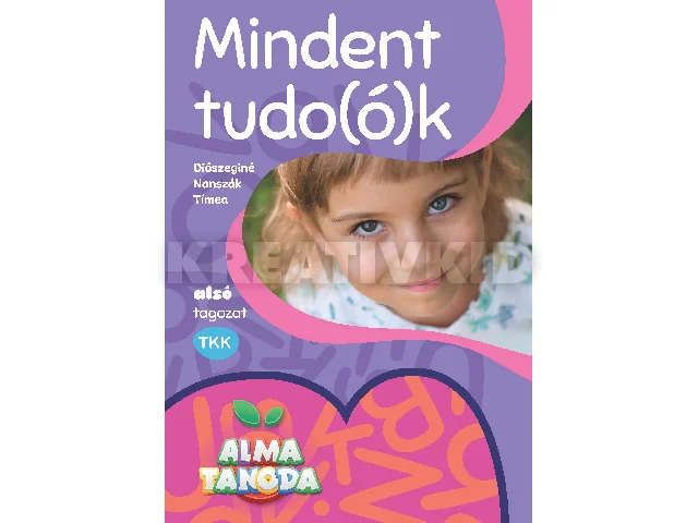 DIÓSZEGINÉ NANSZÁK TÍMEA: MINDENT TUDO (Ó) K ALSÓ TAGOZAT - ALMATANODA