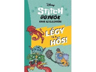 DISNEY - STITCH ÜGYNÖK, ÁRAD AZ ELLENSÉG - LÉGY TE A HŐS!