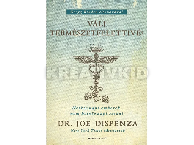 DISPENZA, JOE DR.: VÁLJ TERMÉSZETFELETTIVÉ! - FŰZÖTT