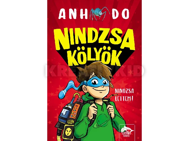 DO, ANH: NINDZSA KÖLYÖK - NINDZSA LETTEM!