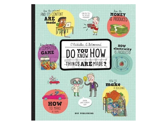 DO YOU KNOW HOW THINGS ARE MADE?