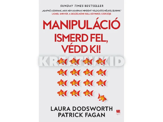 DODSWORTH, LAURA - FAGAN, PATRICK: MANIPULÁCIÓ - ISMERD FEL, VÉDD KI!