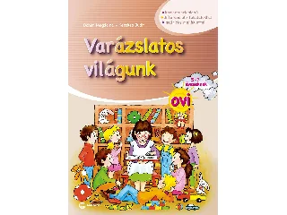 DOHAR MAGDOLNA, KEREKES JUDIT: VARÁZSLATOS VILÁGUNK OVI - 5-7 ÉVESEKNEK (MATRICÁS MELLÉKLETTEL)