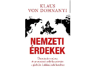 DOHNANYI, KLAUS VON: NEMZETI ÉRDEKEK - ÚTMUTATÁS A NÉMET ÉS AZ EURÓPAI POLITIKA SZÁMÁRA A GLOBÁLIS ÁT