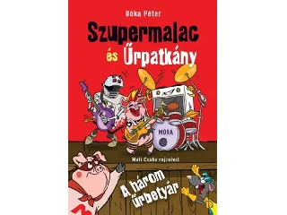 DÓKA PÉTER: A HÁROM ŰRBETYÁR - SZUPERMALAC ÉS ŰRPATKÁNY 2.
