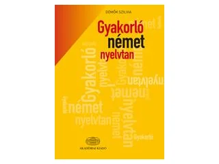 DÖMŐK SZILVIA: GYAKORLÓ NÉMET NYELVTAN