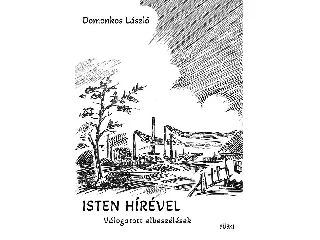 DOMONKOS LÁSZLÓ: ISTEN HÍRÉVEL - VÁLOGATOTT ELBESZÉLÉSEK