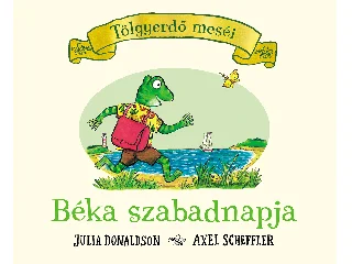 DONALDSON, JULIA-SCHEFFLER, AXEL: BÉKA SZABADNAPJA - TÖLGYERDŐ MESÉI