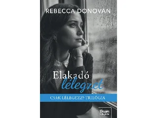 DONOVAN, REBECCA: ELAKADÓ LÉLEGZET - CSAK LÉLEGEZZ!-TRILÓGIA (ÉLDEKORÁLT)