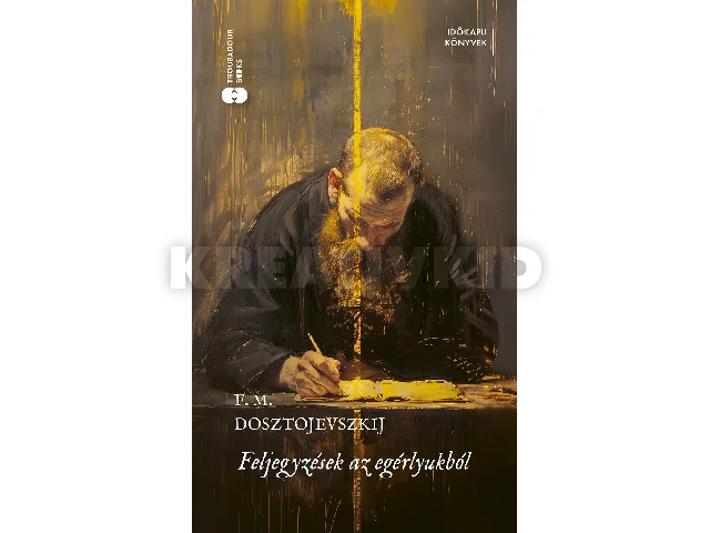 DOSZTOJEVSZKIJ, F.M.: FELJEGYZÉSEK AZ EGÉRLYUKBÓL - ÉLFESTETT