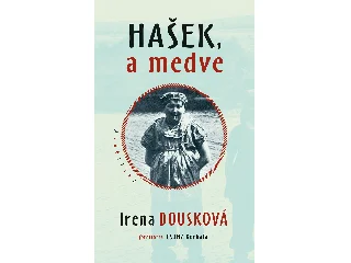 DOUSKOVÁ, IRENA: HASEK, A MEDVE