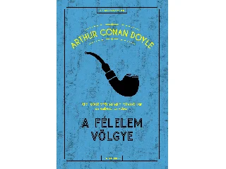 DOYLE, ARTHUR CONAN: A FÉLELEM VÖLGYE