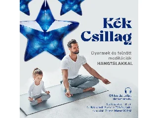 DR. BAKOS JUDIT ESZTER ÉS TÓTH BOGLÁRKA: KÉK CSILAG - CD - GYERMEK ÉS FELNŐTT MEDITÁCIÓ HANGTÁLAKKAL