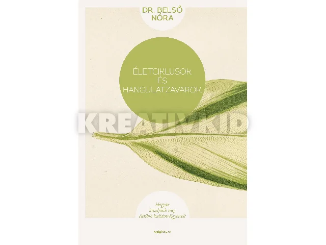 DR. BELSŐ NÓRA: ÉLETCIKLUSOK ÉS HANGULATZAVAROK - ÚJ KIADÁS