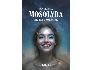 DR CSILLAG MÁRIA: MOSOLYBA REJTETT SORSAINK