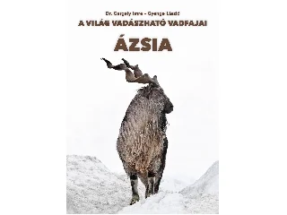 DR. GERGELY IMRE-GYENGE LÁSZLÓ: ÁZSIA - A VILÁG VADÁSZHATÓ VADFAJAI