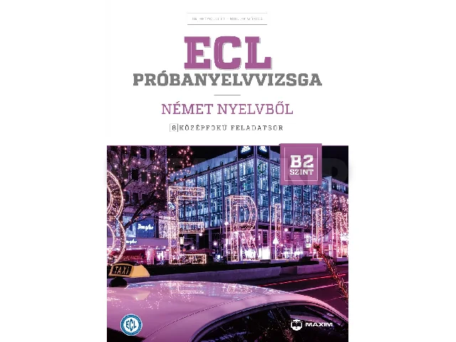 DR. HETYEI JUDIT - MÜLLER MÓNIKA: ECL PRÓBANYELVVIZSGA NÉMET - 8 KÖZÉPFOKÚ FELADATSOR - B2 SZINT (CD-MELLÉKLETTEL)