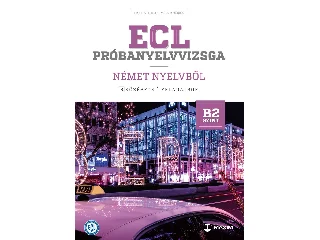 DR. HETYEI JUDIT - MÜLLER MÓNIKA: ECL PRÓBANYELVVIZSGA NÉMET - 8 KÖZÉPFOKÚ FELADATSOR - B2 SZINT (CD-MELLÉKLETTEL)