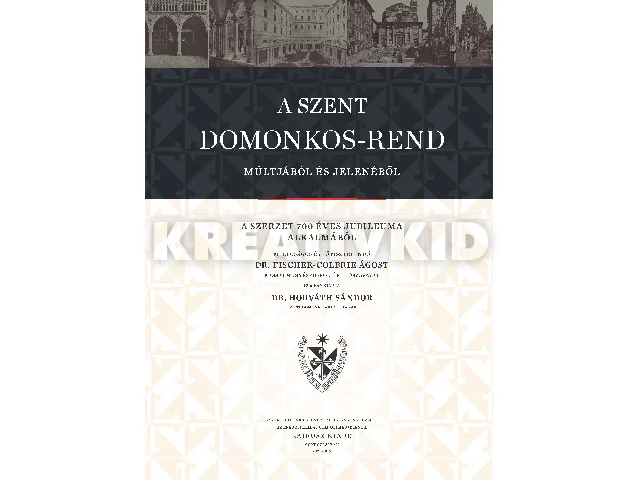 DR. HORVÁTH SÁNDOR: A SZENT DOMONKOS REND MÚLTJÁBÓL ÉS JELENÉBŐL