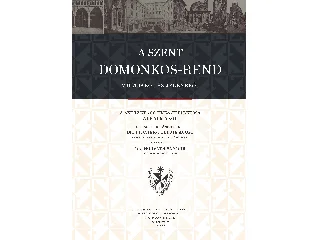 DR. HORVÁTH SÁNDOR: A SZENT DOMONKOS REND MÚLTJÁBÓL ÉS JELENÉBŐL