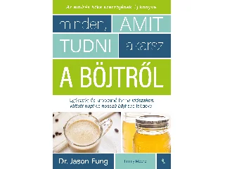 DR. JASON FUNG-JIMMY MOORE: MINDEN, AMIT TUDNI AKARSZ A BÖJTRŐL