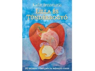 DR. KÁDÁR ANNAMÁRIA: LILLA ÉS TÜNDÉRBOGYÓ - 30 ÉRZELMI INTELLIGENCIA FEJLESZTŐ MESE