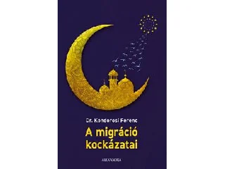 DR. KONDOROSI FERENC: A MIGRÁCIÓ KOCKÁZATAI