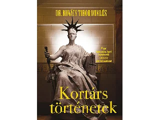 DR. KOVÁCS TIBOR MIKLÓS: KORTÁRS TÖRTÉNETEK - EGY IGAZSÁGÜGYI SZAKÉRTŐ VISSZAEMLÉKEZÉSEI
