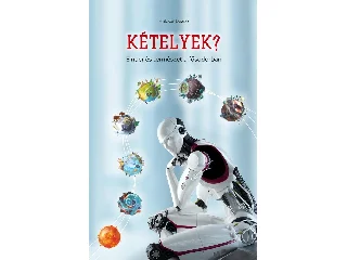 DR. KULCSÁR LÁSZLÓ: KÉTELYEK? - EMBER ÉS TERMÉSZET A FŐSODORBAN