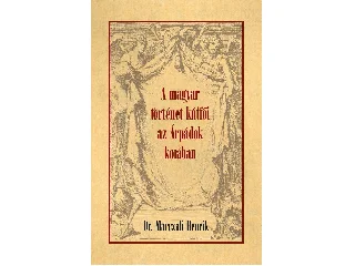 DR. MARCZALI HENRIK: A MAGYAR TÖRTÉNET KÚTFŐI AZ ÁRPÁDOK KORÁBAN
