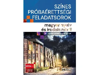 DR. OLÁH TIBOR: SZÍNES PRÓBAÉRETTSÉGI FELADATSOROK MAGYAR NYELV ÉS IRODALOMBÓL (15 ÍRÁSBELI KÖZÉ