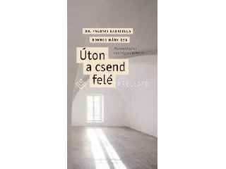 DR. PALOTAI GABRIELLA: ÚTON A CSEND FELÉ - PANNONHALMI CSENDGYAKORLATOK