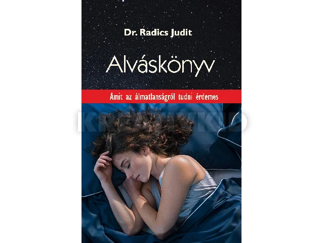 DR. RADICS JUDIT: ALVÁSKÖNYV - AMIT AZ ÁLMATLANSÁGRÓL TUDNI ÉRDEMES