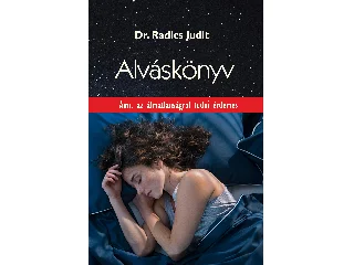 DR. RADICS JUDIT: ALVÁSKÖNYV - AMIT AZ ÁLMATLANSÁGRÓL TUDNI ÉRDEMES