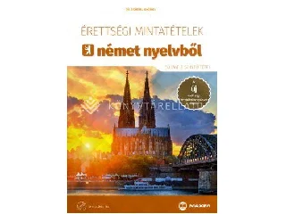 DR. SCHEIBL GYÖRGY: ÉRETTSÉGI MINTATÉTELEK NÉMET NYELVBŐL (50 EMELT SZINTŰ TÉTEL)