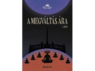 DR. SCHÖNEK ZOLTÁN ISTVÁN: A MEGVÁLTÁS ÁRA I. RÉSZ