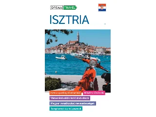 DR. SOMORJAI FERENC: ISZTRIA- DREAM TRAVEL - ÚTIKÖNYV