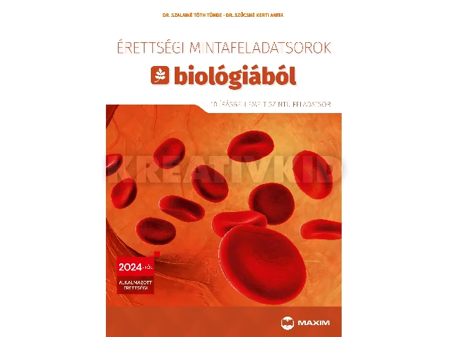 DR. SZALAINÉ TÓTH TÜNDE, DR. SZŰCSNÉ KER: ÉRETTSÉGI MINTAFELADATSOROK BIOLÓGIÁBÓL 2024. (10 ÍRÁSBELI EMELT SZINTŰ)