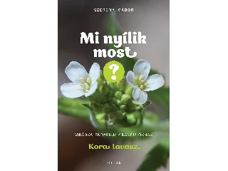 DR. SZERÉNYI GÁBOR: MI NYÍLIK MOST? - KORA TAVASZ (VIRÁGKALENDÁRIUM KIRÁNDULÓKNAK)