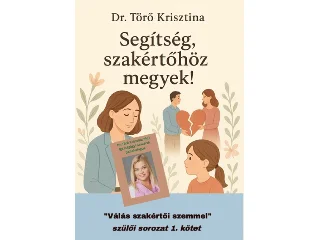 DR. TÖRŐ KRISZTINA: SEGÍTSÉG, SZAKÉRTŐHÖZ MEGYEK! - VÁLÁS SZAKÉRTŐI SZEMMEL
