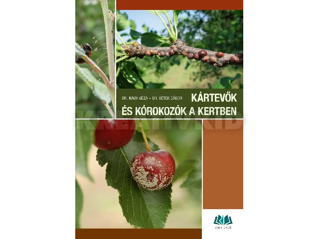 DR. VÉTEK GÁBOR - DR. NAGY GÉZA: KÁRTEVŐK ÉS KÓROKOZÓK A KERTBEN - 4., JAVÍTOTT, BŐVÍTETT KIADÁS