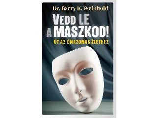 Dr. WEINHOLD, K. BARRY: VEDD LE A MASZKOD!