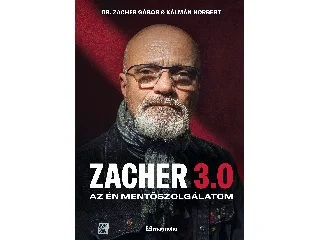 DR. ZACHER GÁBOR-KÁLMÁN NORBERT: ZACHER 3.0 - AZ ÉN MENTŐSZOLGÁLATOM