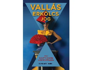 DR. ZÁMBÓ KÁROLY-DR. ANTALÓCZY PÉTER-DR.: VALLÁS, ERKÖLCS, JOG - EGY POSZTMODERN HÁROMSZÖGBEN